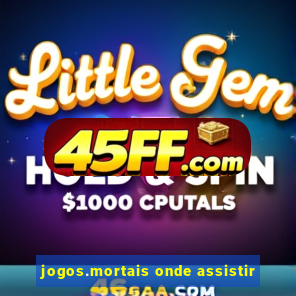 jogos.mortais onde assistir
